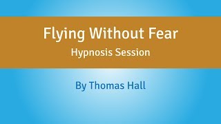 Flying Without Fear - Hypnosis Session - By Minds in Unison