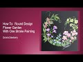 FolkArt One Stroke Relax and Paint With Donna - Round Design Flower Garden | Donna Dewberry 2021