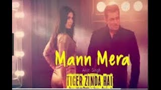 Mann Mera - Full Song - Tiger Zinda Hai - Salman Khan - Katrina Kaif - Arijit Singh