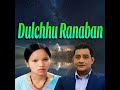 dulchhu ranaban