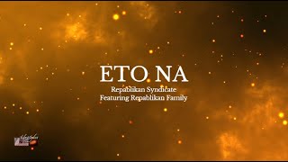 Eto Na - Repablikan Syndicate Featuring Lyn and Rezley of Repablikan Family