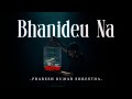 Prabesh Kumar Shrestha - Bhanideu Na (Official Music Video) Prod. Nikesh Karki