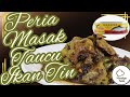 Resepi : Peria Masak Taucu Ikan Tin