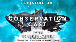 CONSERVATION CAST Ep. 39: Colleen Weiler