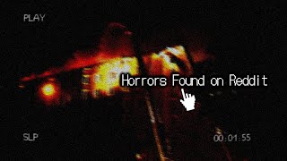 Horrors Found On Reddit