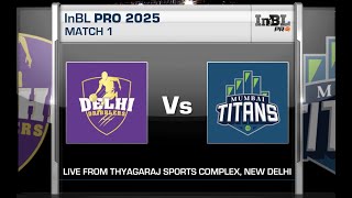 INBL PRO 25 : MATCH-1 DELHI DRIBBLERS V/S MUMBAI TITANS HIGHLIGHTS