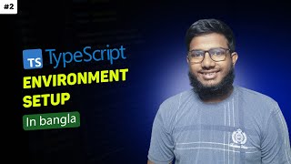 TypeScript (environment setup) tutorial in bangla | part 2 | abtahi hasan