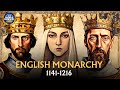 The Entire History of the English Monarchy (1141-1216)