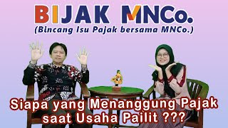 BIJAK MNCo. ||| Siapa yang Menanggung Pajak saat Usaha Pailit?