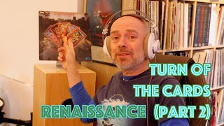 Listening to Renaissance: Turn Of The Cards (Part 2)