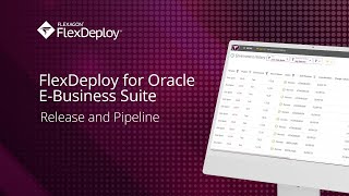 FlexDeploy for Oracle E-Business Suite: Release & Pipeline