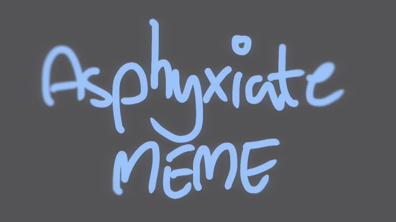 Asphyxiate Meme Flipaclip Youtube