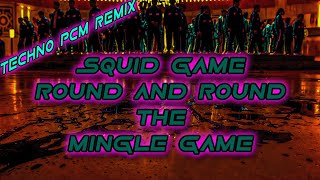 Squid Game, Round And Round, Mingle Game | Techno PCM Remix Of Popular Song