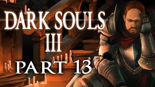 Super Best Friends Play Dark Souls 3 (Part 13)