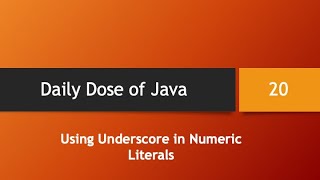 Daily Dose of Java -- Part 20: Using Underscore in Numeric Literals