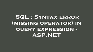 SQL : Syntax error (missing operator) in query expression - ASP.NET