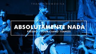 Fresno - Absolutamente nada (Ao vivo Rio de Janeiro - Tour Ciano)