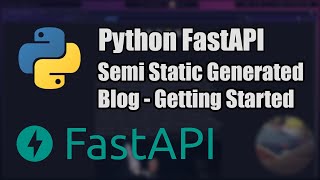 Python FastAPI Tutorial 1 - Semi Static Generated Blog - Getting Started