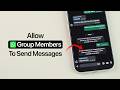 How to Allow WhatsApp Group Members to Send Messages?