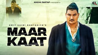 Amit Saini Rohtakiya | Maar Kaat | New Haryanvi Songs Haryanavi 2022 | Haryanavi 2022