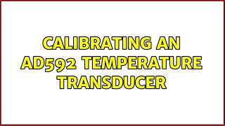Calibrating an AD592 temperature transducer
