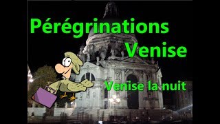 Pérégrinations Venise, Ép.51 : Venise la nuit