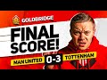 DISGRACE! TEN HAG GONE? MANCHESTER UNITED 0-3 TOTTENHAM GOLDBRIDGE MATCH REACTION