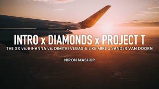 The XX vs. Rihanna vs. Dimitri Vegas \u0026 Like Mike - Intro vs. Diamonds vs. Project T (NIRON Mashup)