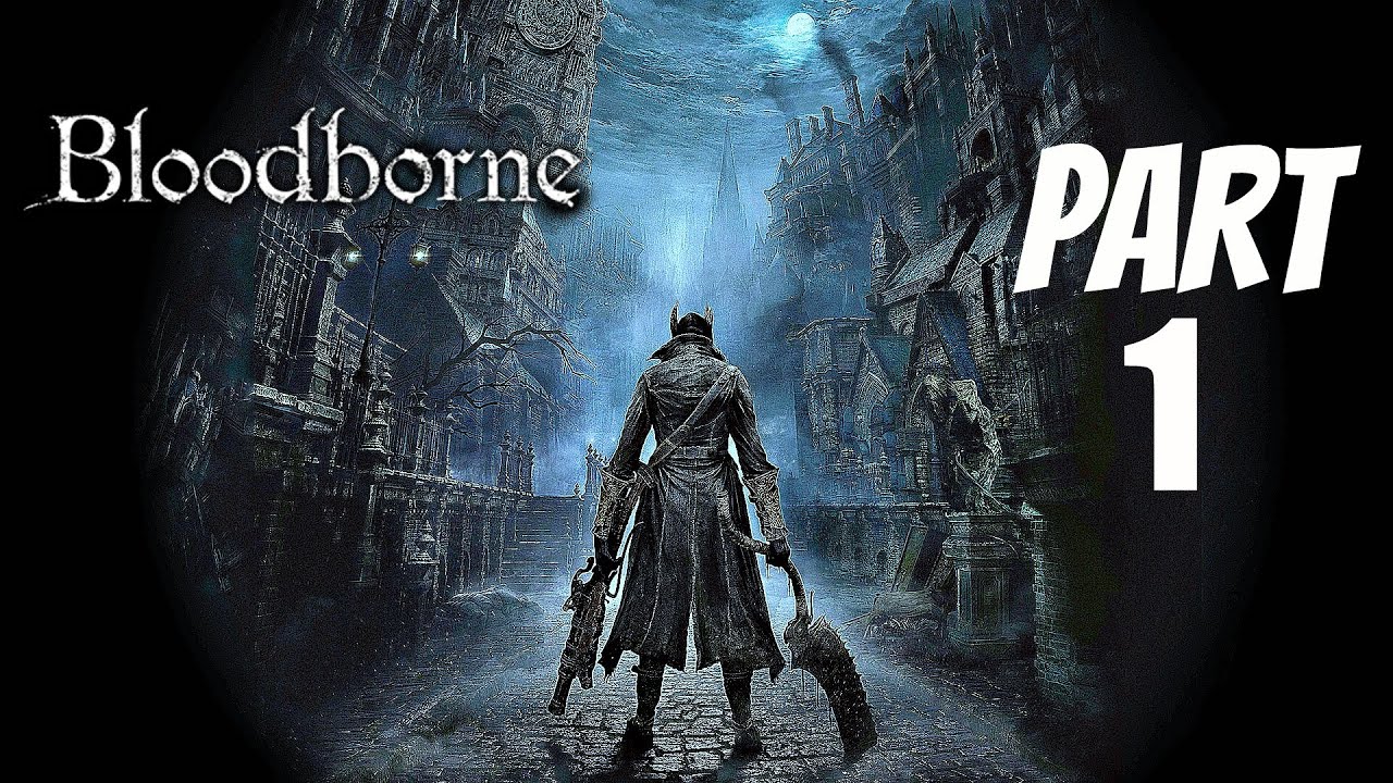 Bloodborne Walkthrough Part 1 - INTRO! (Ps4 Gameplay 1080p HD) - YouTube