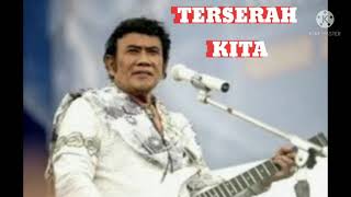 @TERSERAH KITA..RHOMA IRAMA