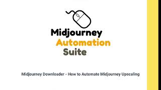 10. Midjourney Downloader - How to Automate Midjourney Upscaling