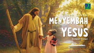 DOMPAK SINAGA - MENYEMBAH YESUS/REMIX (OFFICIAL LIRIK)