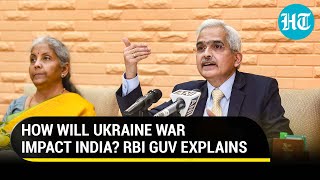 'Better than Europe': RBI Chief predicts 'marginal impact' on India's growth due to Ukraine war