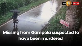 Missing from Gampola suspected to have been murdered