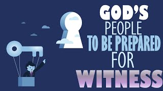 | WITNESSING | GOD'S PEOPLE TO BE PREPARED FOR WITNESS | MATTHEW 5:13-16 |