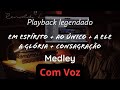 Medley COM VOZ :  Em Espírito + Ao Único + A Ele a Glória + Consagração Tom Feminino (G)