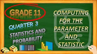 COMPUTING FOR THE PARAMETER AND STATISTIC QUARTER III