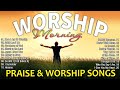 Best 100 Praise and Worship Songs For Praise🙏Wake Up Happy With Positive Energy And Pray With God