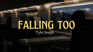 Falling Too | Tyler Joseph | Lyrics