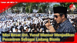 Begini Misi Ust. Mansur Menjadikan Pesantren Sebagai Ladang Bisnis