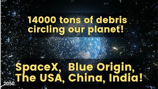 14000 tons of debris circling our planet || A growing problem of space debris