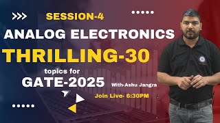 Thrilling-30 (Analog Electronics) Session-4 #analogelectronics  #gate2025 #electricalengineeringgate