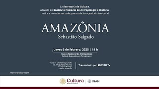 Conferencia de prensa de la exposición temporal: Amazônia, del fotógrafo Sebastião Salgado