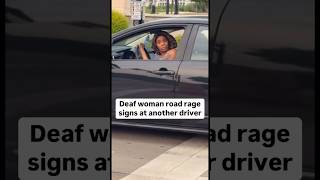 Deaf woman road rage signs at another driver 🫰