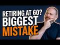 6 Brutal Truths About Retiring at 60 And Exactly What to Do