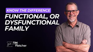 Healthy Supports - Part 7/9 - Functional vs Dysfunctional Family