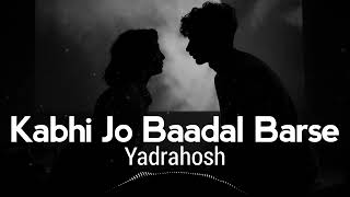 kabhi jo badal barse [ slowed + reverb ] - Arijit Singh|Jackpot |Lofi|Kabhi jo badal barse lofi