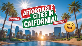 Exploring CALIFORNIA'S Most Surprisingly Affordable Cities