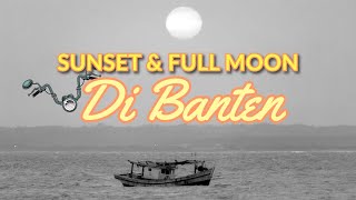 Planning & Cara Mengambil Foto Blue Moon. Trip Full Moon ke Banten, Pantai Binangeun Indah.