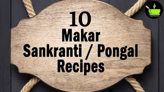 Makar Sankranti Recipes | Sankranti Recipes | Pongal Festival Recipes | Sankranti Sweets \u0026 Desserts